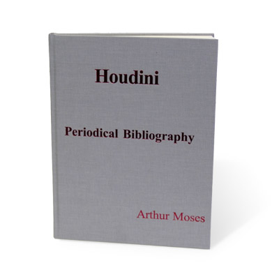 Houdini Periodical Bibliography - Arthur Moses - Libro de Magia