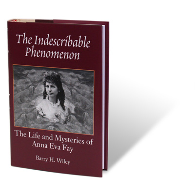 The Indescribable Phenomenon - Barry Wiley (Anna Eva Fay Bio) - Libro de Magia