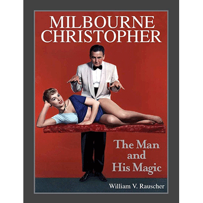 Milbourne Christopher The Man and His Magic - Willaim Rauscher - Libro de Magia