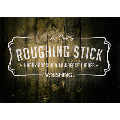 Roughing Sticks - Harry Robson & Vanishing Inc.