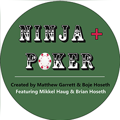 Ninja + Poker Created by Matthew Garrett & Boje Hoseth