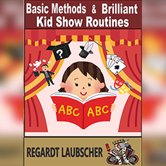 Basic Methods & Brilliant Kids show Routines by Regardt Laubscher eBook DOWNLOAD