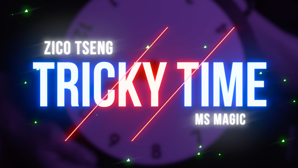 Tricky Time by Zico Tseng & MS Magic